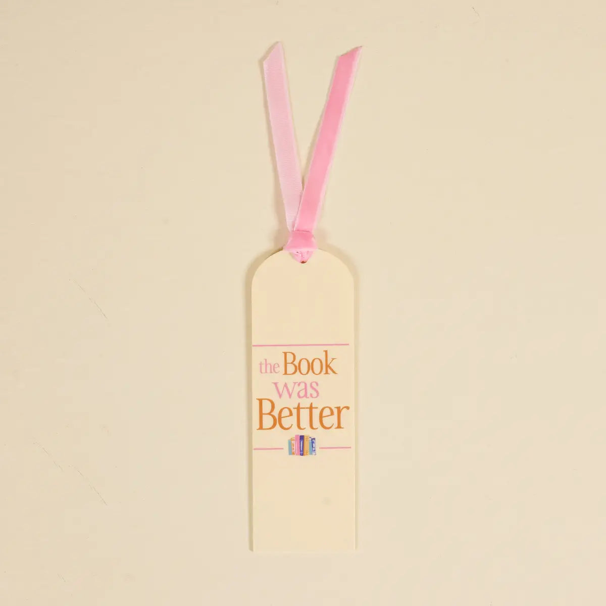 Acrylic Bookmark–the Book Was Better