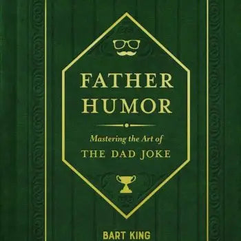 Father Humor: Mastering the Art of the Dad Joke