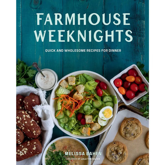 Farmhouse Weeknights: Quick and Wholesome Recipes For Dinner