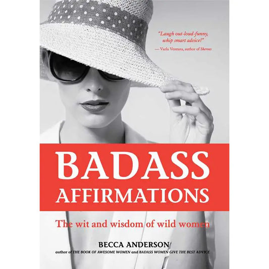 Badass Affirmations By Becca Anderson