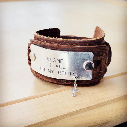 Blame It All On My Roots Handstamped Leather Cuff