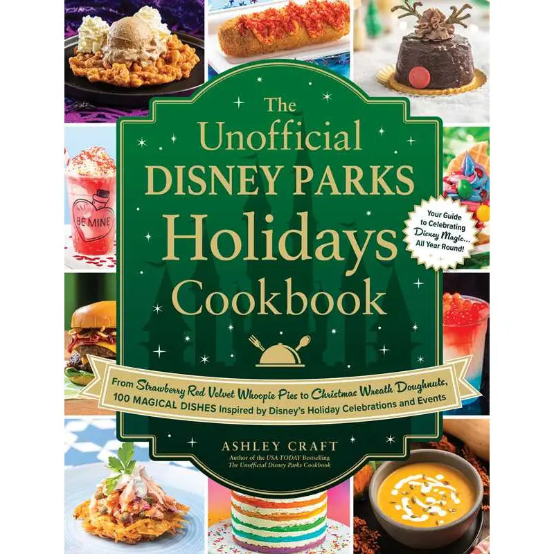 Unofficial Disney Parks Holidays Cookbook By Ashley Craft