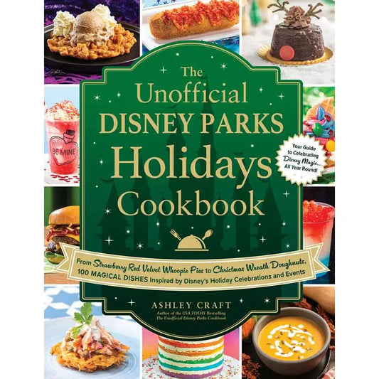 Unofficial Disney Parks Holidays Cookbook By Ashley Craft