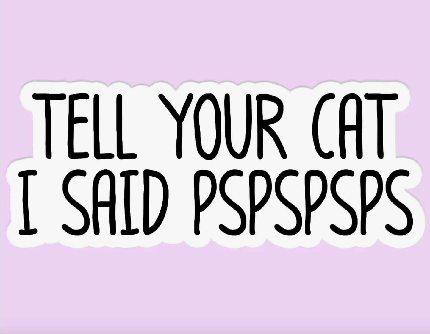 Vinyl Sticker-Tell Your Cat