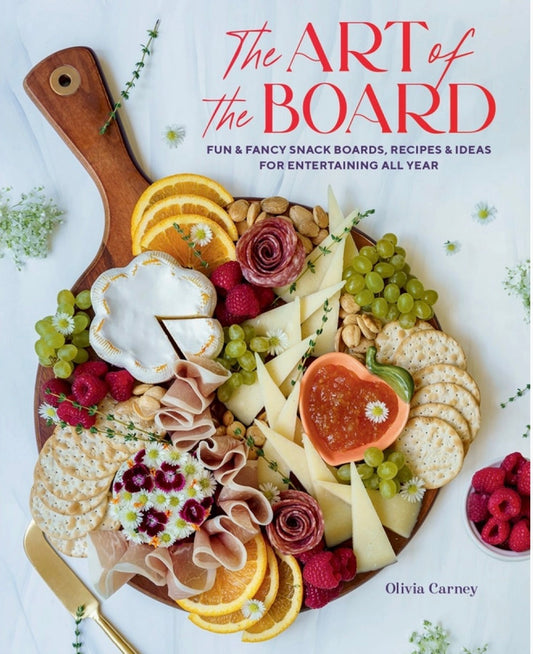 Art of the Board: Fun & Fancy Snack Boards, Recipes & Ideas