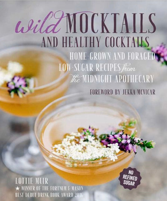 Wild Mocktails and Healthy Cocktails By Lottie Muir