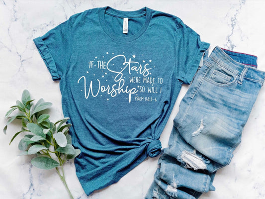 If the Stars Were Made To Worship So Will I T-Shirt