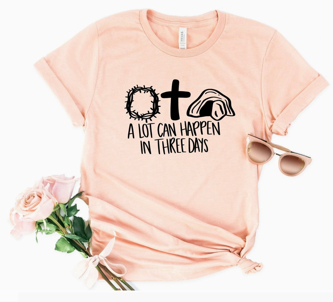 A Lot Can Happen in Three Days T-Shirt