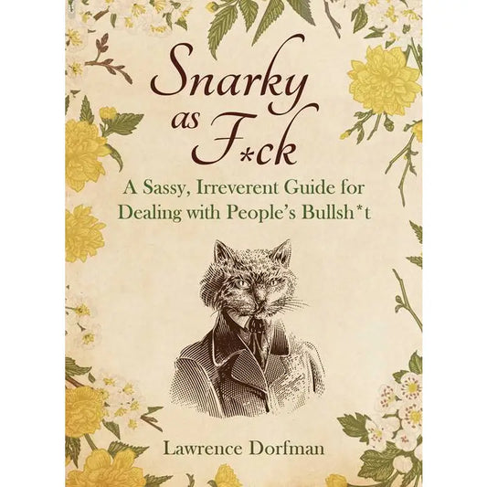 Snarky As F*Ck By Lawrence Dorfman